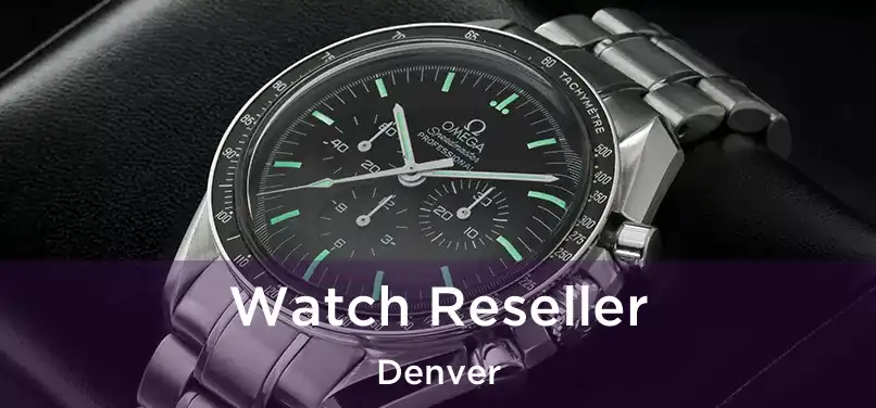 Watch Reseller Denver