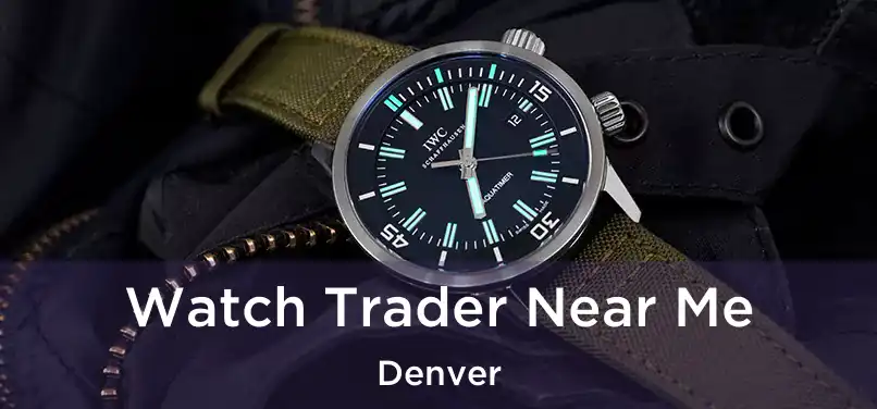 Watch Trader Near Me Denver
